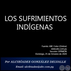 LOS SUFRIMIENTOS INDGENAS - Por ALCIBADES GONZLEZ DELVALLE - Domingo, 25 de Octubre de 2020